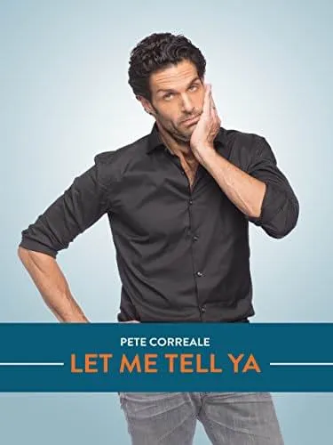     Pete Correale: Let Me Tell Ya